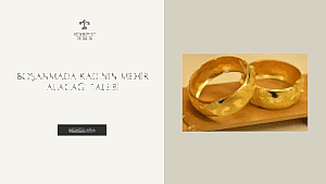 BOŞANMADA KADININ MEHİR ALACAĞI TALEBİ