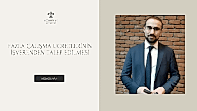 Fazla Çalışma Ücretlerinin İşverenden Talep Edilmesi