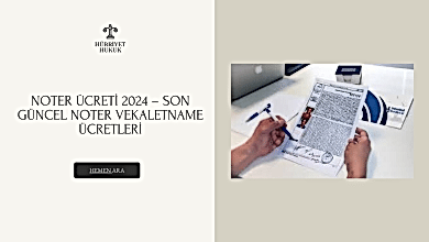 Noter Ücreti 2024 – Son Güncel Noter Vekaletname Ücretleri