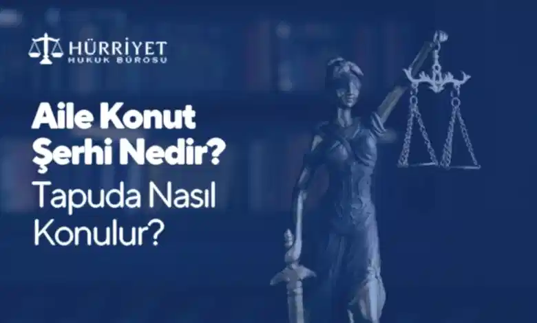 Aile Konutu Şerhi Nasıl Konulur?