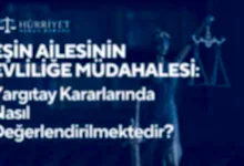 Eşin ailesinin evliliğe müdahalesi Yargıtay kararlarında