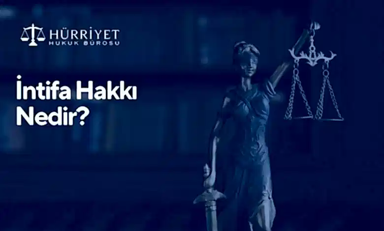 İntifa Hakkı Nedir?